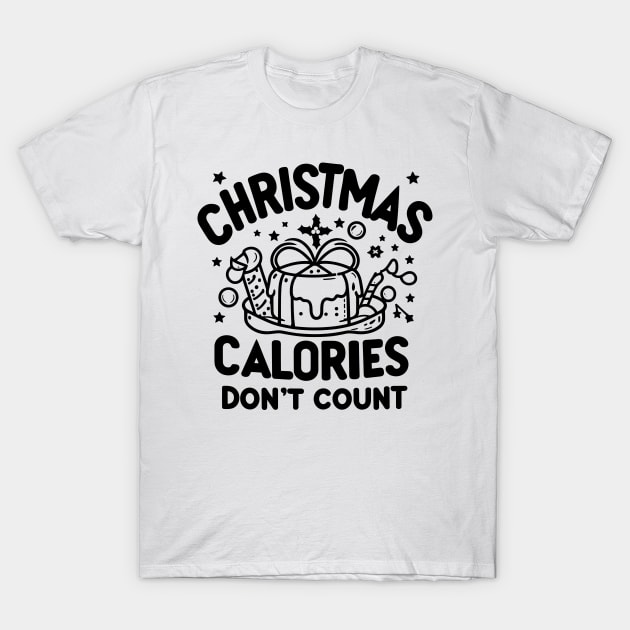 Christmas Calories Don't Count T-Shirt by Francois Ringuette